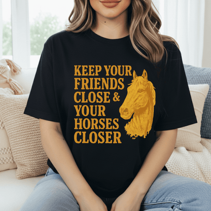 Keep Your Horses Close T-Shirt