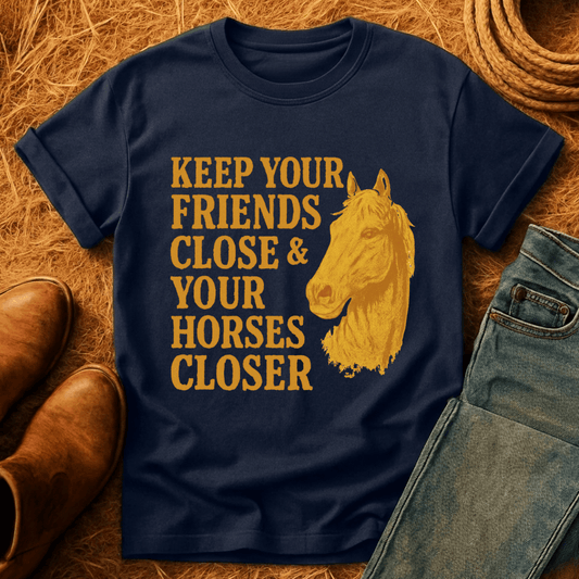 Keep Your Horses Close T-Shirt