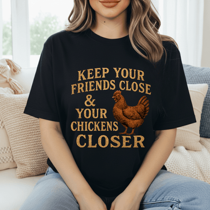 Keep Your Chickens Close T-Shirt