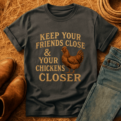Keep Your Chickens Close T-Shirt