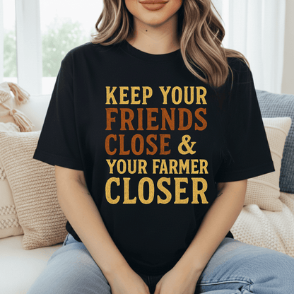 Keep Your Farmer Close T-Shirt