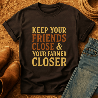 Keep Your Farmer Close T-Shirt
