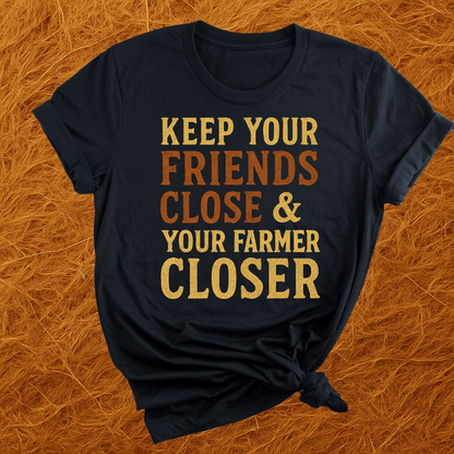 Keep Your Farmer Close T-Shirt