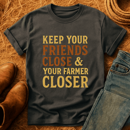 Keep Your Farmer Close T-Shirt