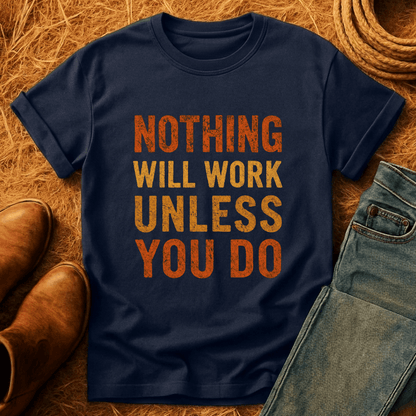 Nothing Will Work T-Shirt