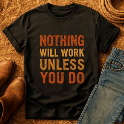 Nothing Will Work T-Shirt