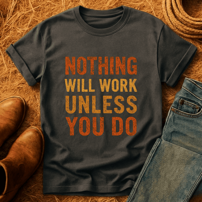 Nothing Will Work T-Shirt