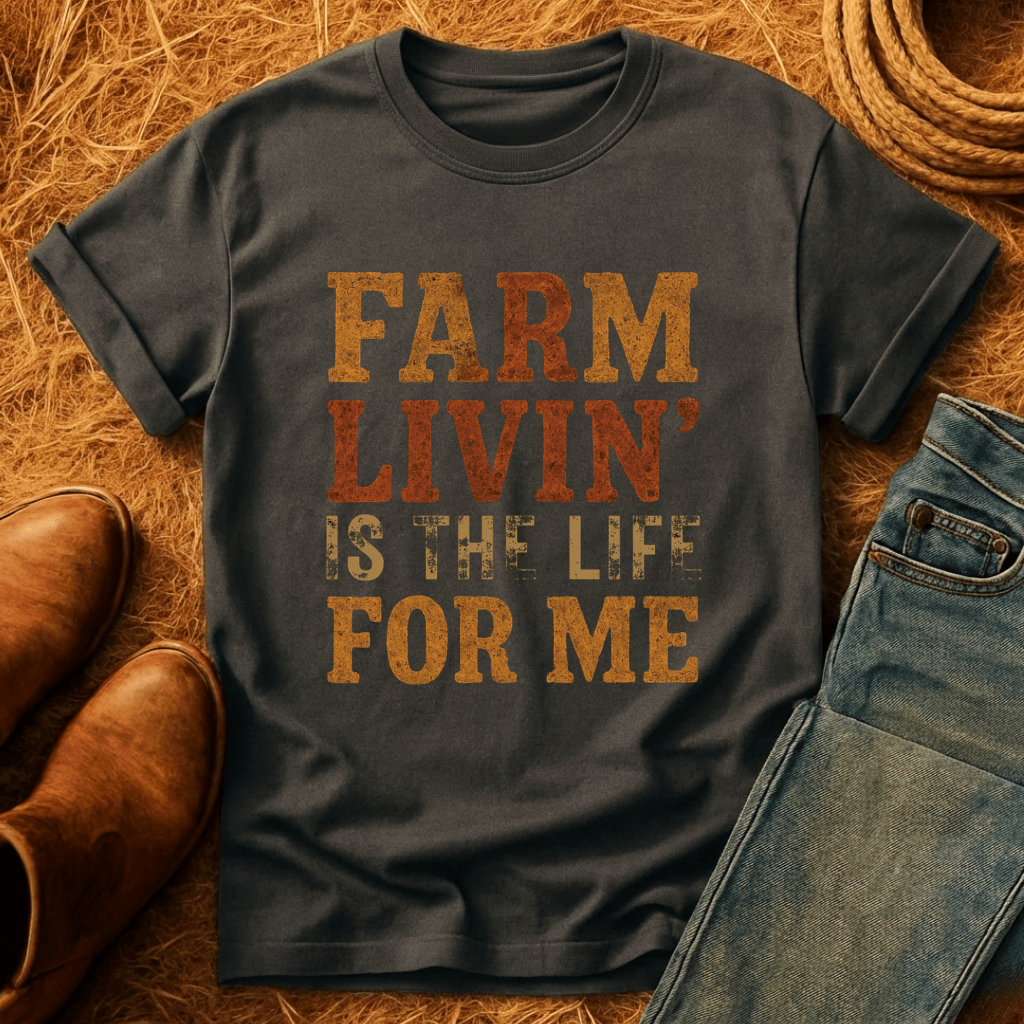 Farm Livin' For Me T-Shirt