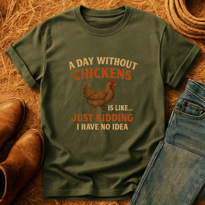 Day Without Chickens... T-Shirt