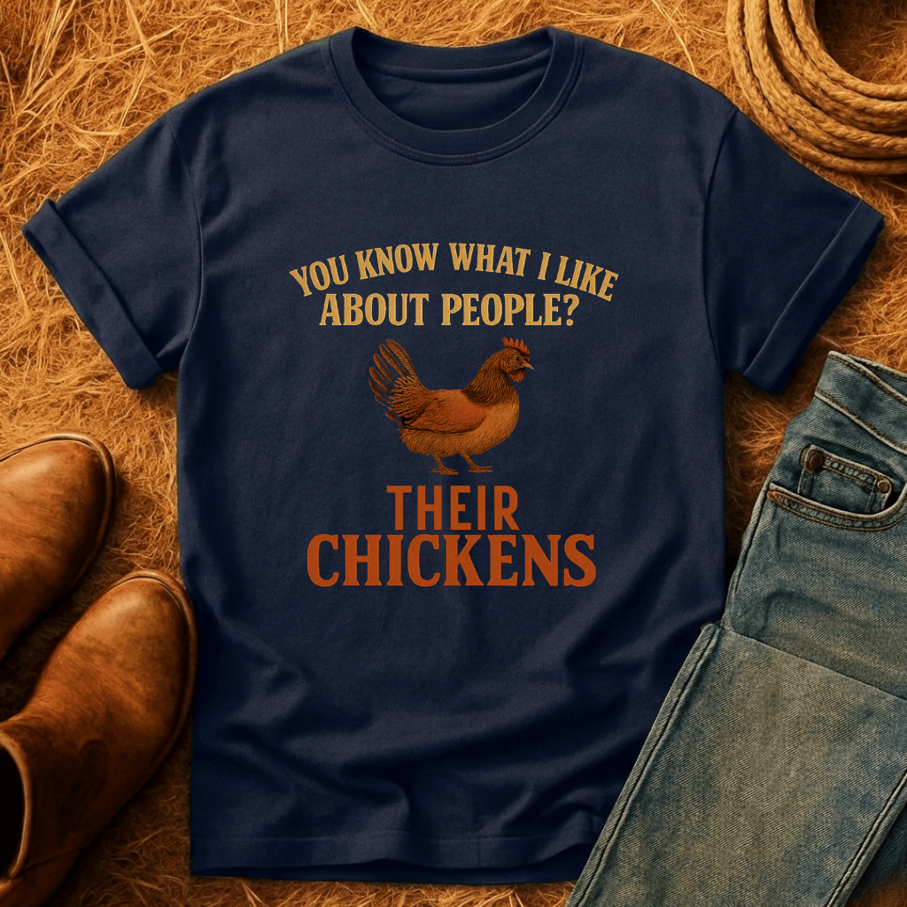 I Like People's Chickens T-Shirt