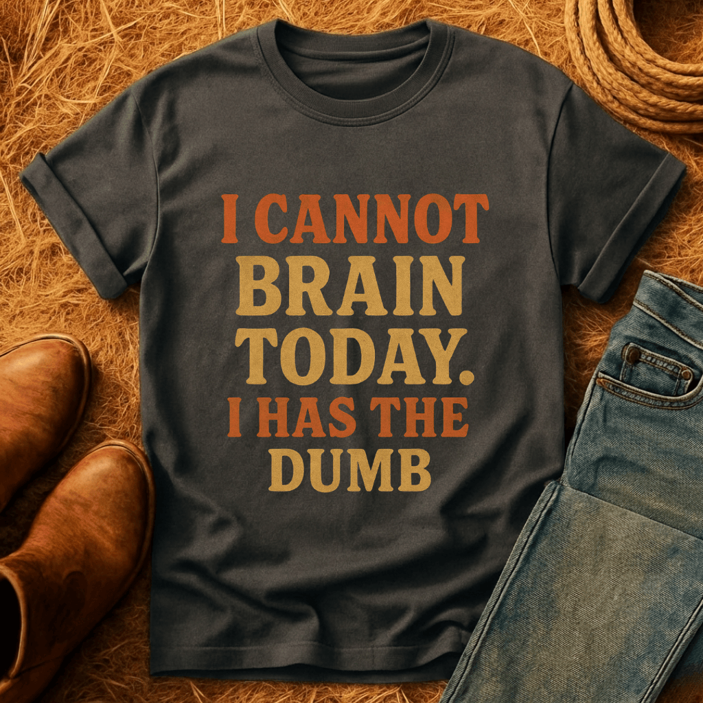 I Has The Dumb T-Shirt
