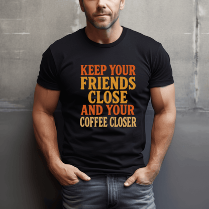 Keep Your Coffee Close T-Shirt