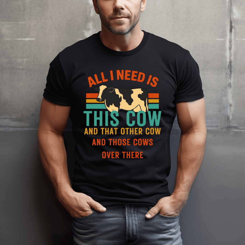 Need All The Cows T-Shirt