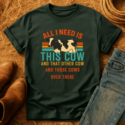 Need All The Cows T-Shirt