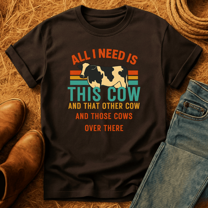 Need All The Cows T-Shirt