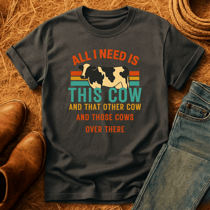 Need All The Cows T-Shirt
