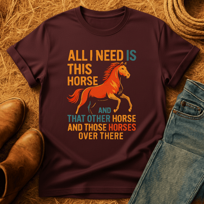 Need All The Horses T-Shirt