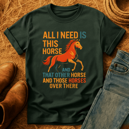 Need All The Horses T-Shirt