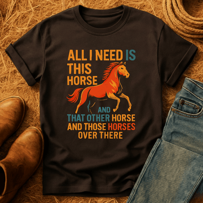 Need All The Horses T-Shirt
