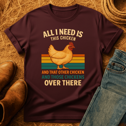 Need All The Chickens T-Shirt