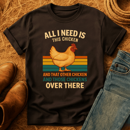 Need All The Chickens T-Shirt