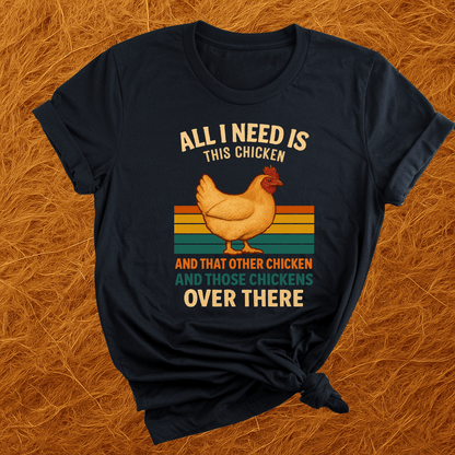 Need All The Chickens T-Shirt