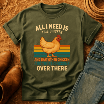 Need All The Chickens T-Shirt