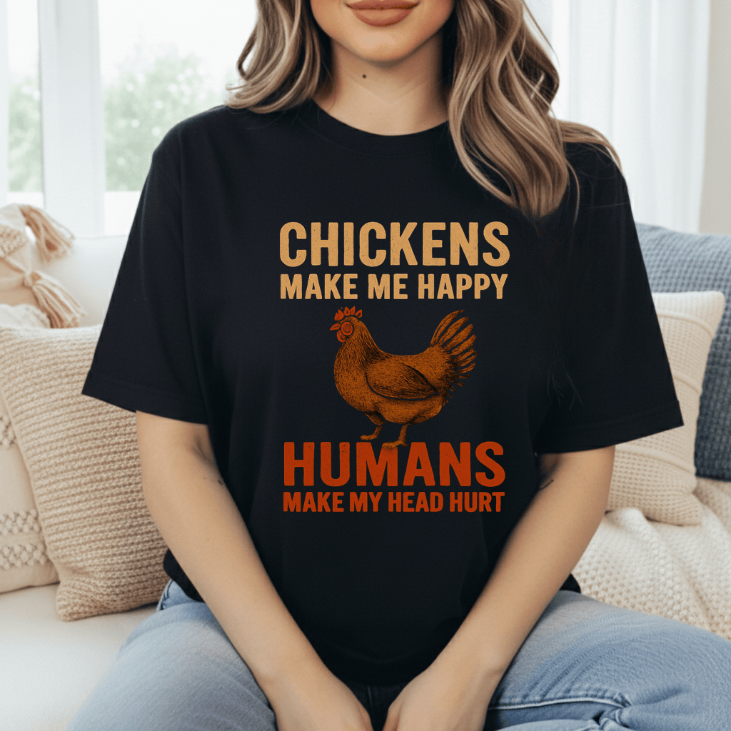 Chickens Make Me Happy T-Shirt