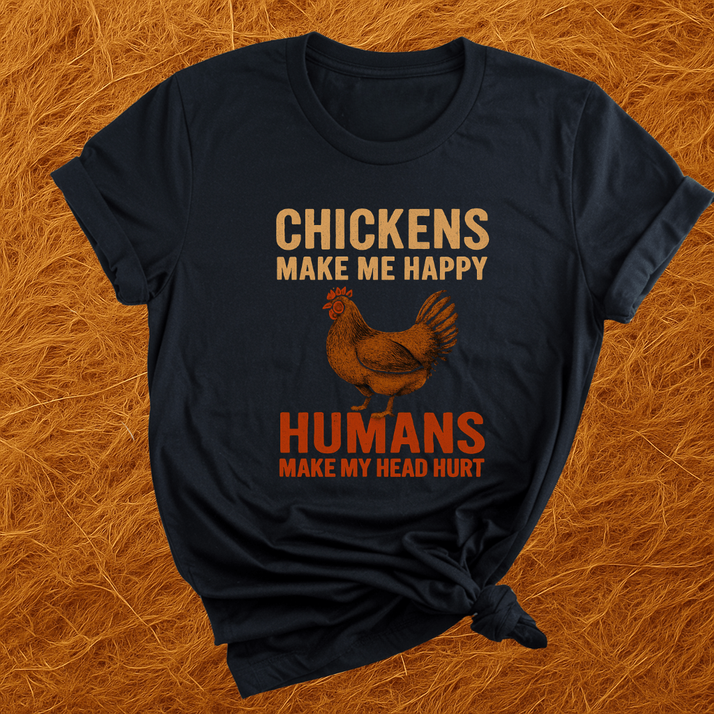 Chickens Make Me Happy T-Shirt