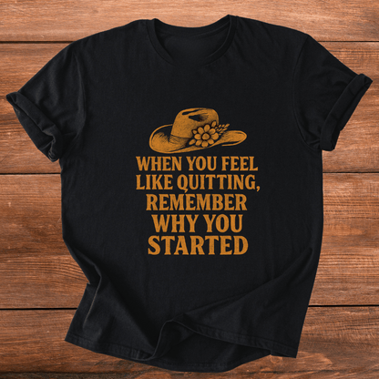 Remember Why You Started T-Shirt