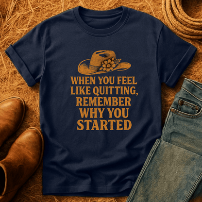 Remember Why You Started T-Shirt