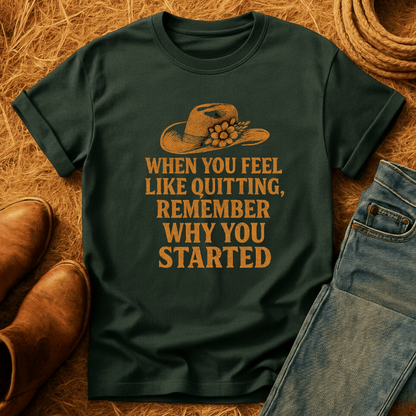 Remember Why You Started T-Shirt