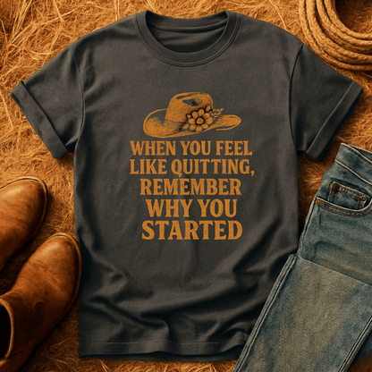Remember Why You Started T-Shirt