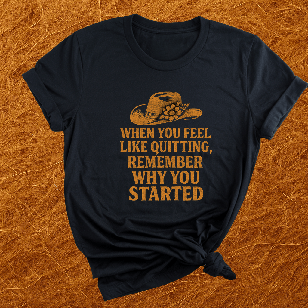 Remember Why You Started T-Shirt