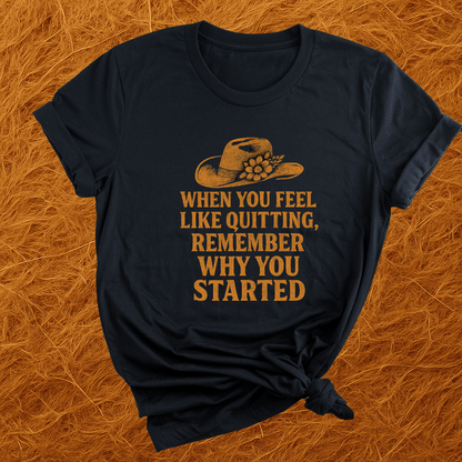 Remember Why You Started T-Shirt