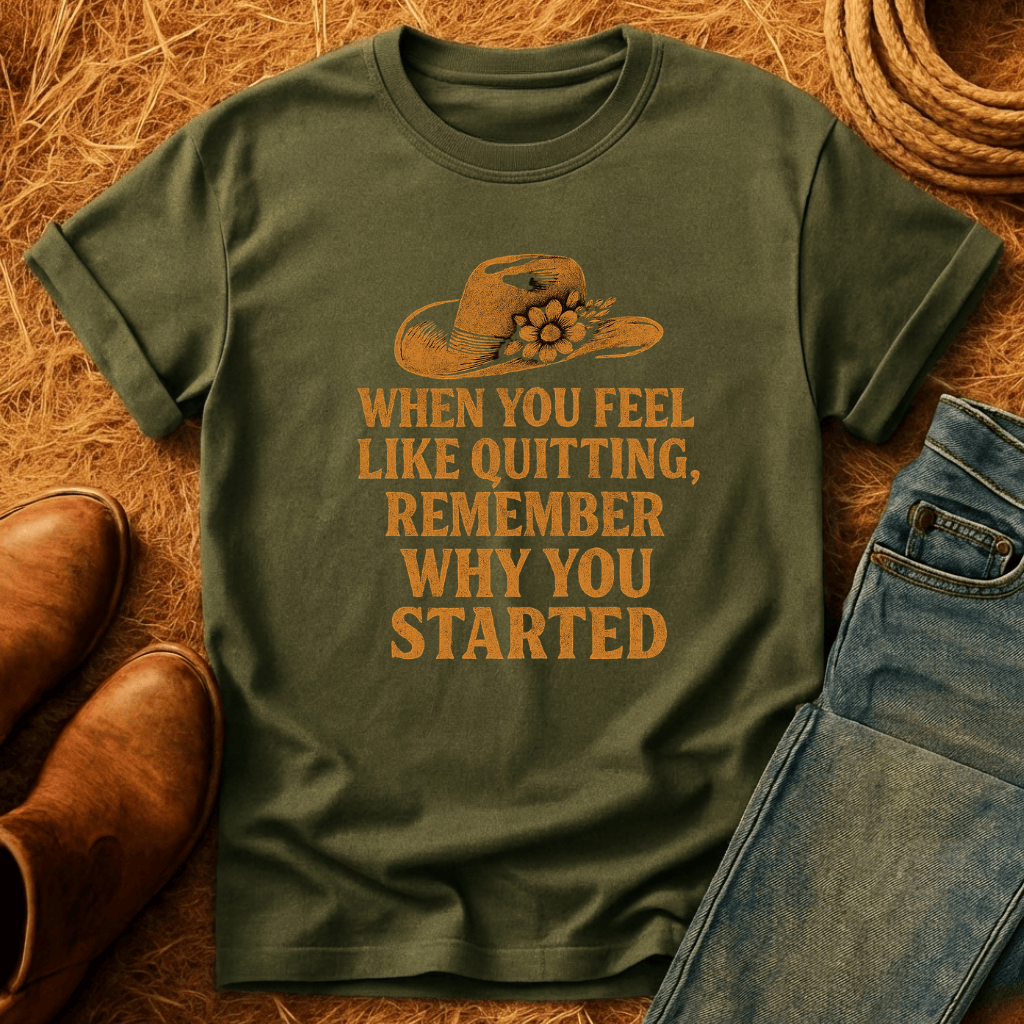 Remember Why You Started T-Shirt