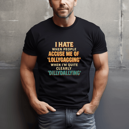 Dillydallying T-Shirt
