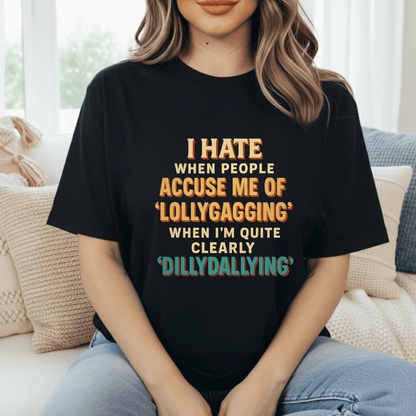 Dillydallying T-Shirt