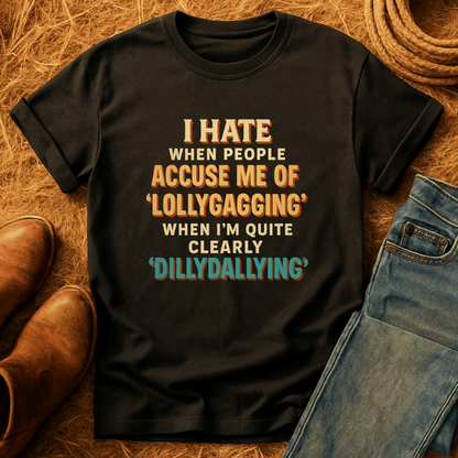 Dillydallying T-Shirt