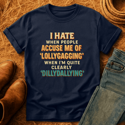 Dillydallying T-Shirt