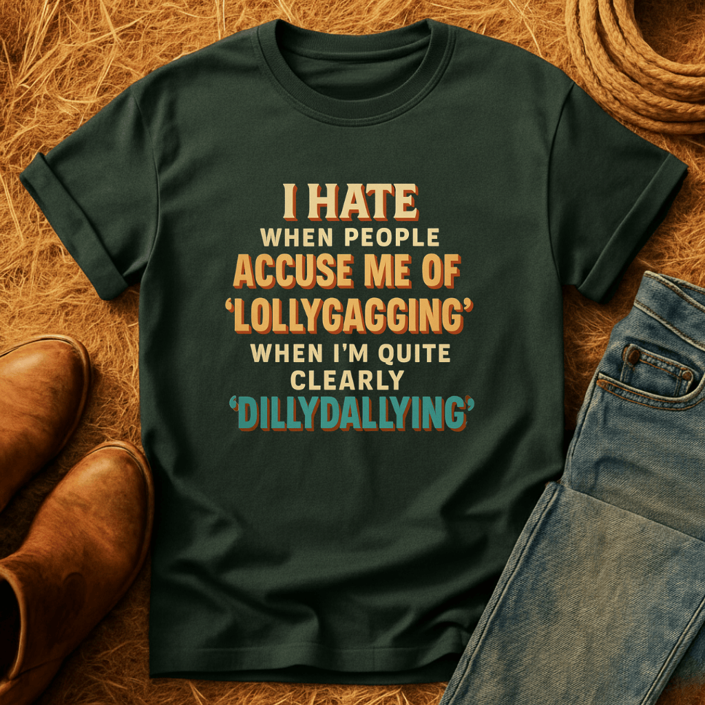 Dillydallying T-Shirt