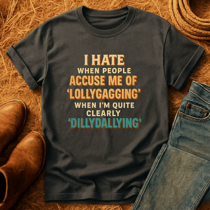 Dillydallying T-Shirt