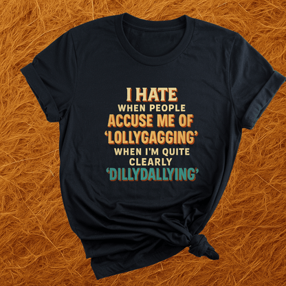Dillydallying T-Shirt