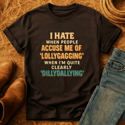 Dillydallying T-Shirt