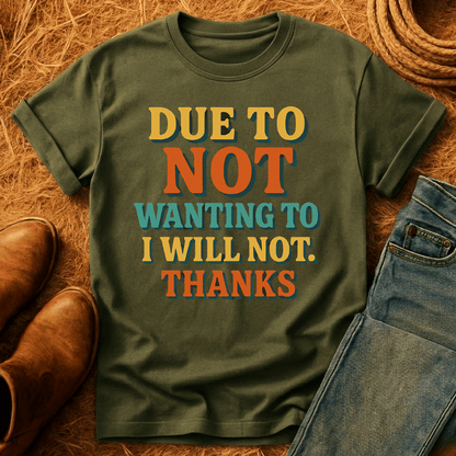 Dont Want To. No. T-Shirt