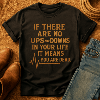 Life's Ups And Downs T-Shirt