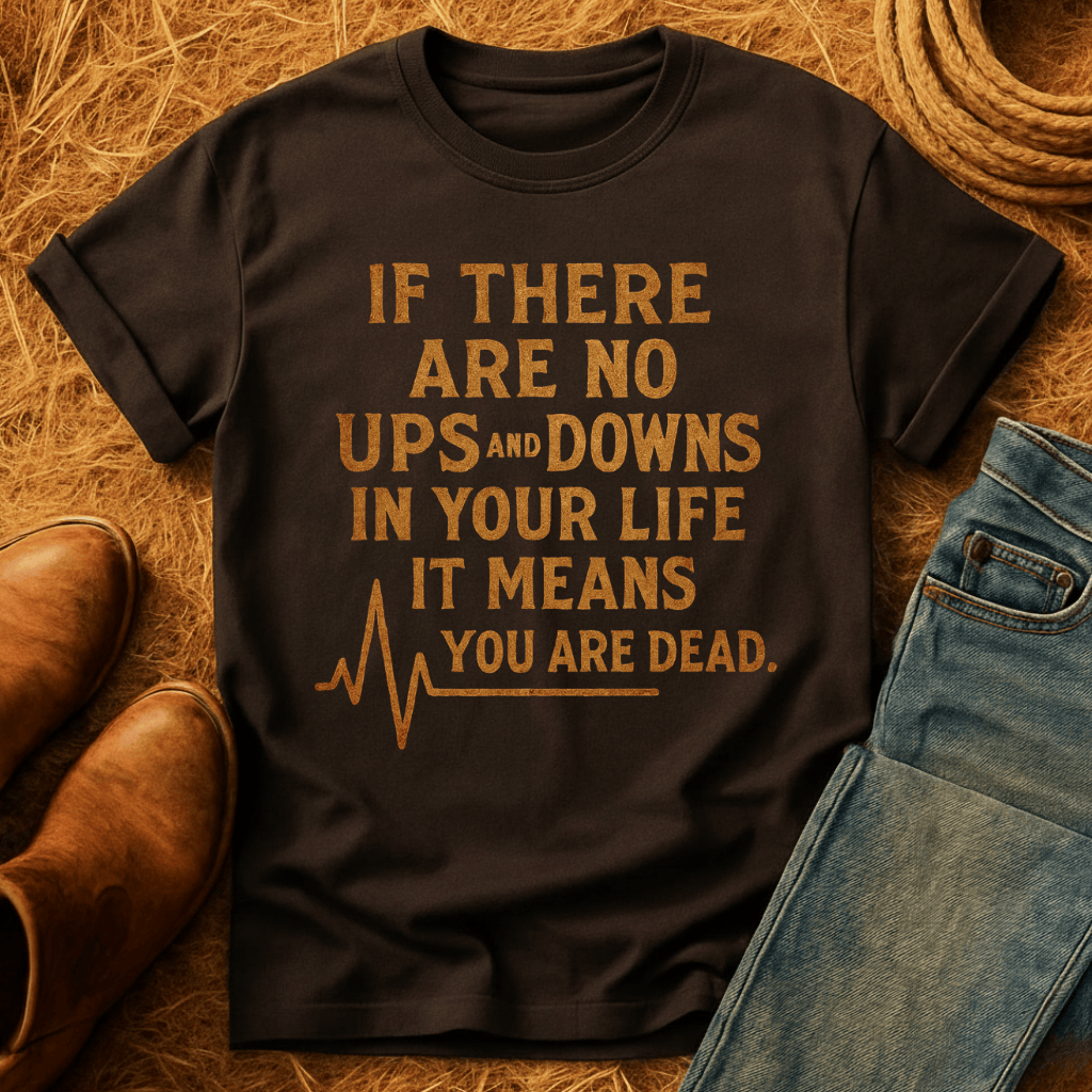 Life's Ups And Downs T-Shirt