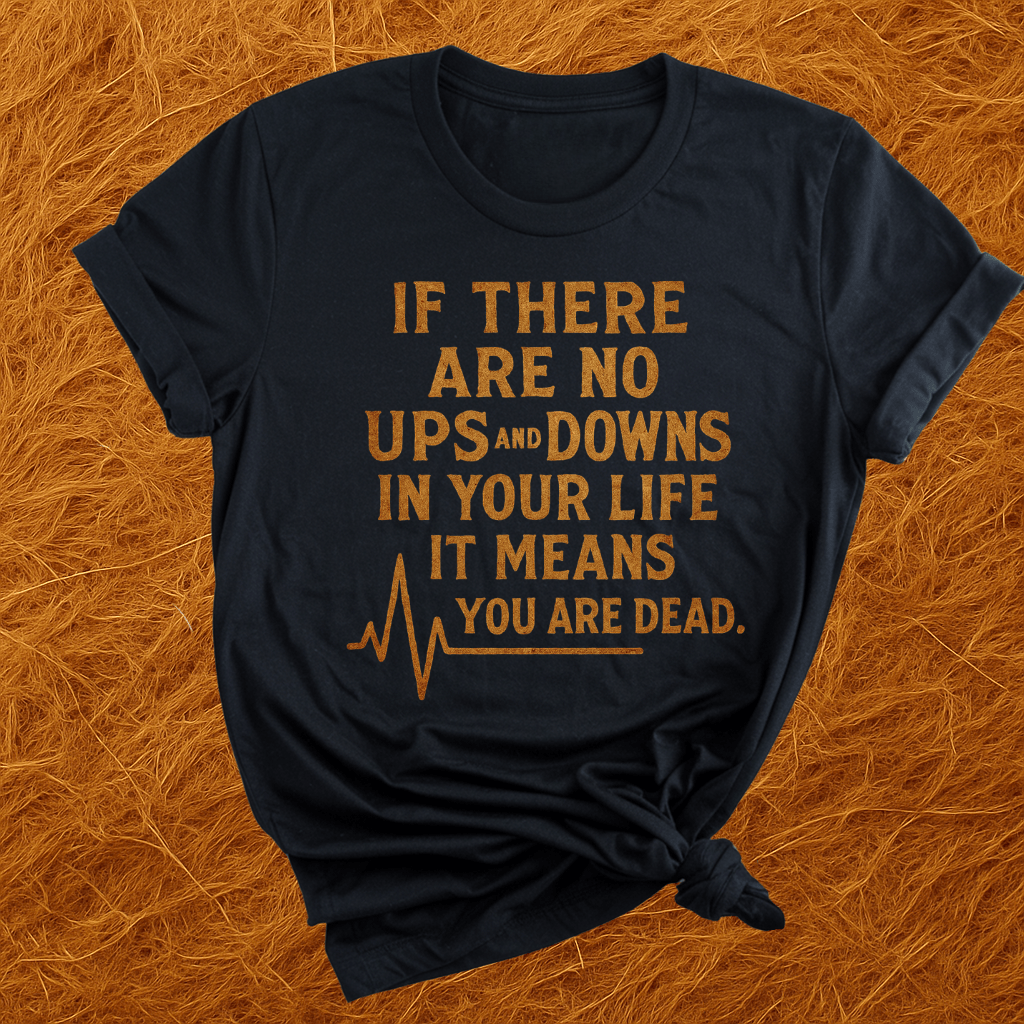 Life's Ups And Downs T-Shirt