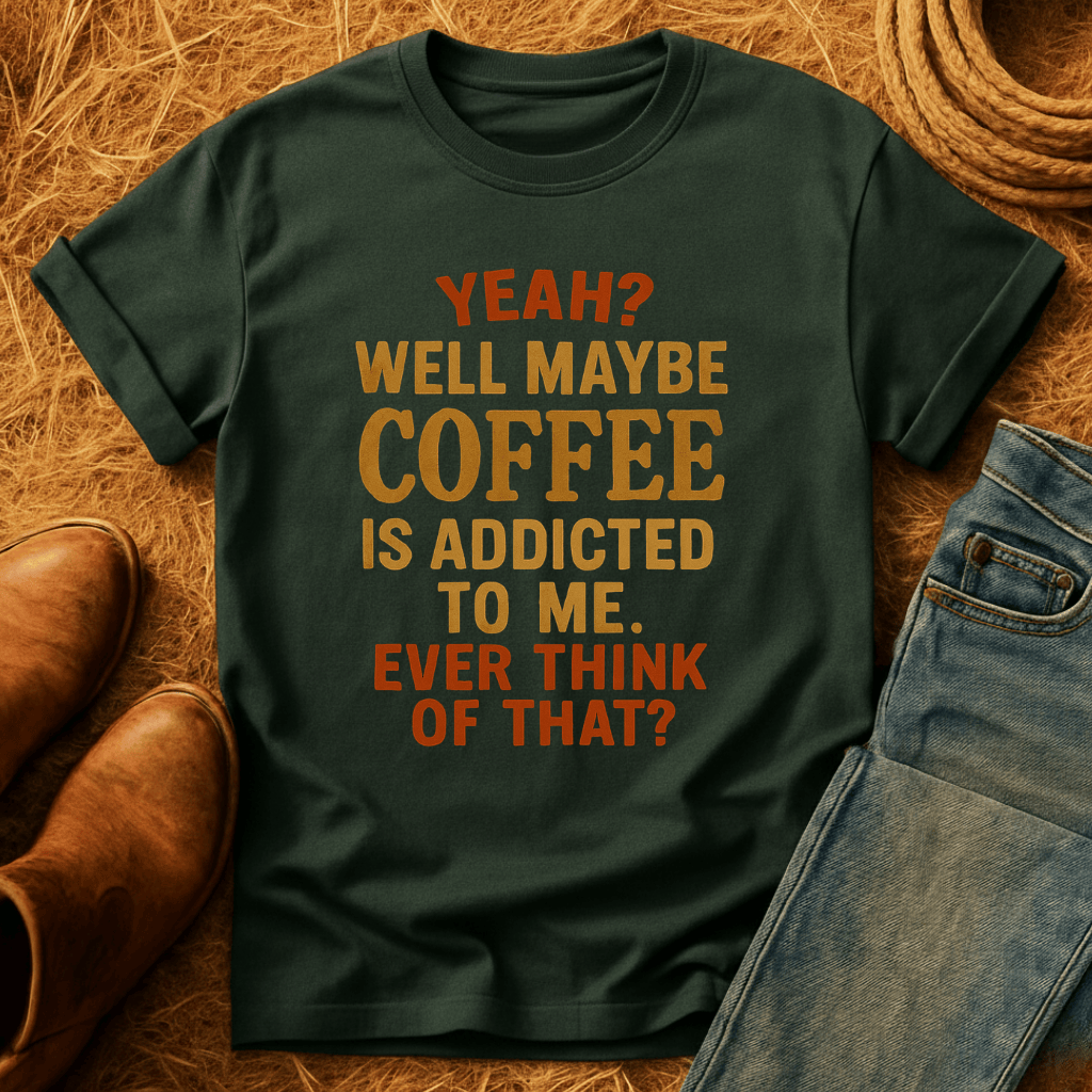 Coffee Addicted To Me T-Shirt