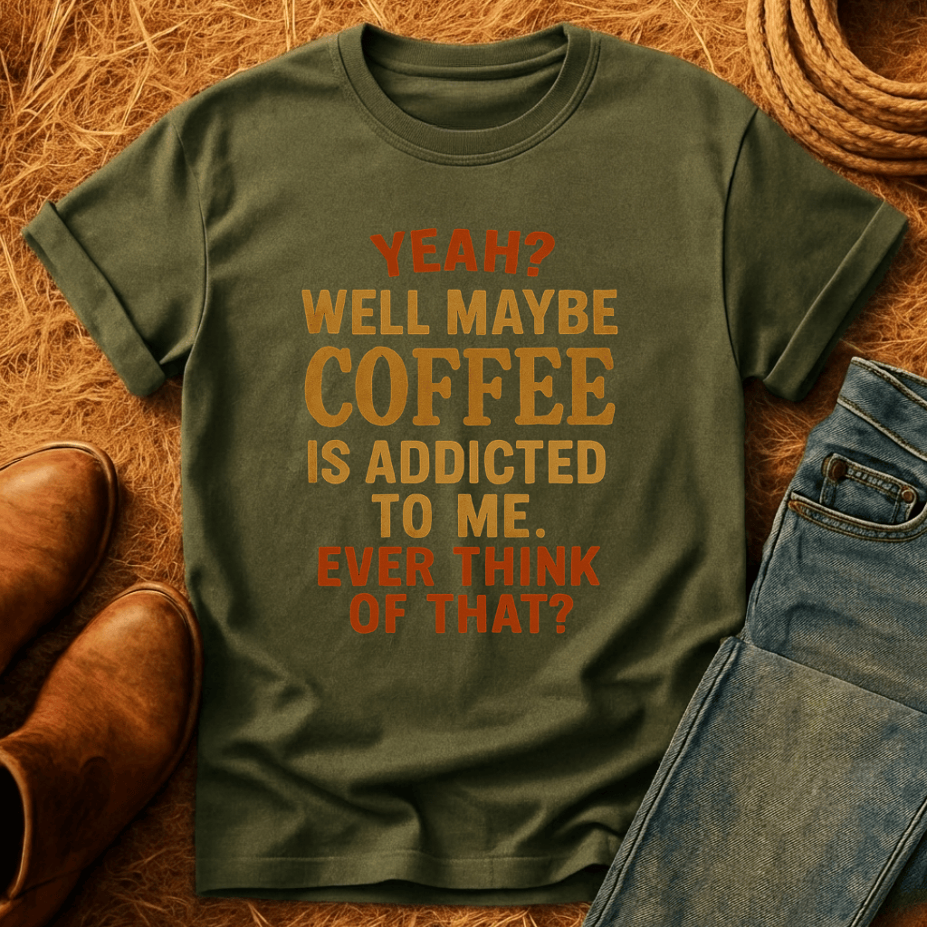 Coffee Addicted To Me T-Shirt